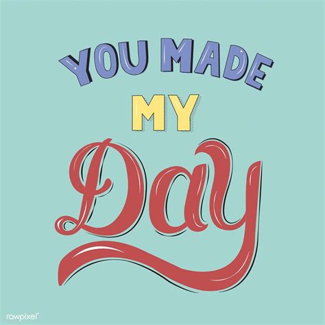 You made my day handdrawn motivational illustration | Typography, Typography design, Words