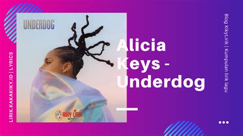 Lirik Lagu Underdog - Alicia Keys Dan Terjemahannya - Kiky Lirik