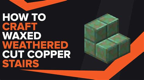 How To Make Waxed Weathered Cut Copper Stairs In Minecraft