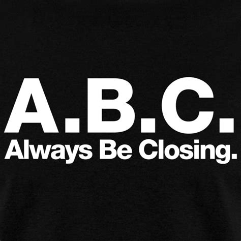 Quote Me Tees | Glengarry Glen Ross - ABC Always Be Closing - Mens T-Shirt