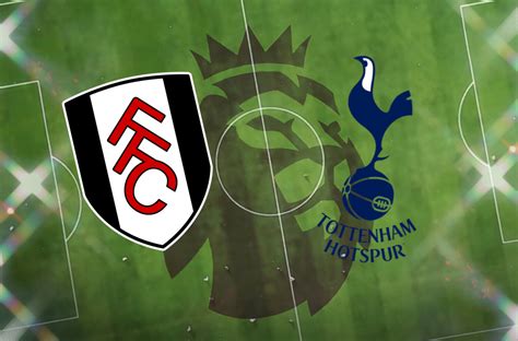 Fulham vs Tottenham: Prediction, kick-off time, TV, live stream, team ...