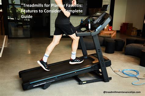 "Treadmills for Plantar Fasciitis: Features to Consider" Complete Guide