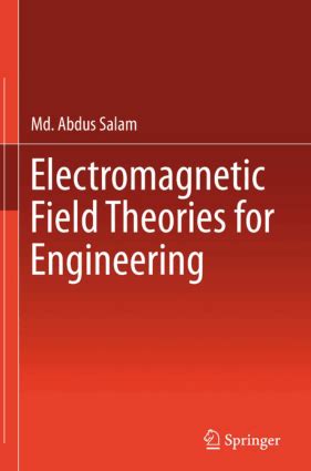 Electromagnetic Field Theories for Engineering by Md. Abdus Salam ...