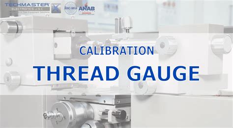 Thread Gauge Calibration - Techmaster Electronics JSC