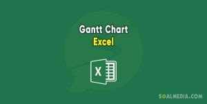 Cara Membuat Gantt Chart di Excel Disertai Template Gratis | Soalmedia.com