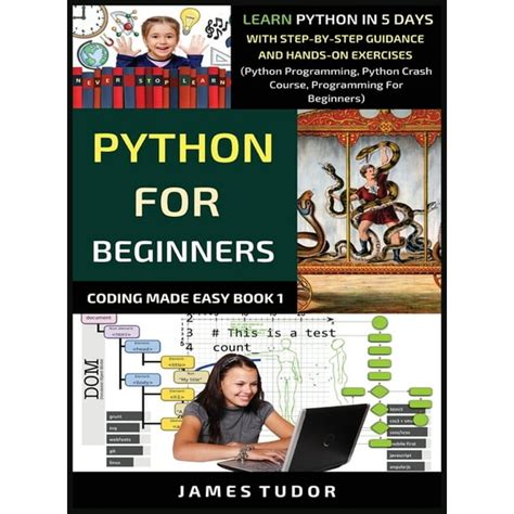 Coding Made Easy Book: Python For Beginners : Learn Python In 5 Days With Step-by-Step Guidance ...