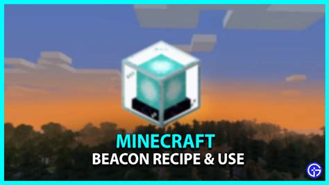 Minecraft Beacon: Crafting Recipe & How To Use Beacon