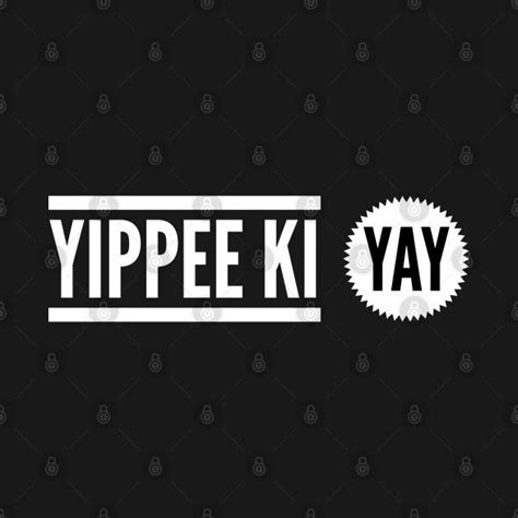 Yippee Ki Yay by designz | Yippee ki yay, Yay, ? logo