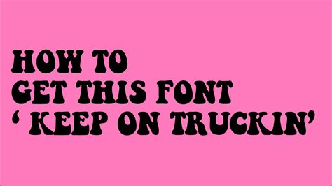 HOW TO GET THE FONT: 'KEEP ON TRUCKIN' - YouTube