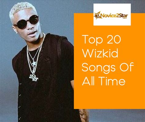 Top 20 Wizkid Songs Of All Time - Novice2star