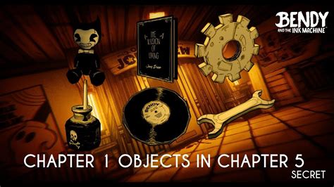 Bendy And The Ink Machine Chapter 5 "Chapter 1 Objects In Chapter 5" - YouTube