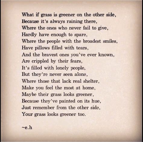 grass is always greener on the other side | Eh poems, Words, Inspirational quotes