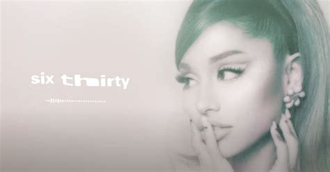 Ariana Grande - six thirty Song Lyrics