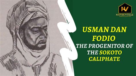 Usman dan Fodio: Progenitor of the Sokoto Caliphate – HistoryVille