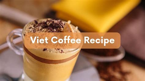 Viet Coffee Recipe: How To Make Delicious Vietnamese Coffee 2024