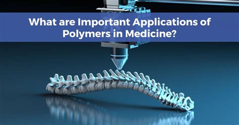 What are Important Applications of Polymers in Medicine? - Genesis Medical Plastics