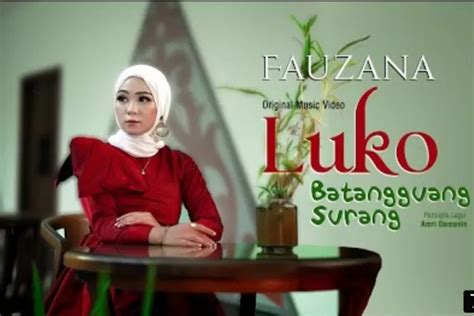 Lirik Lagu Luko Batangguang Surang - Lagu Terbaru Fauzana dari Minang - Jatim Network