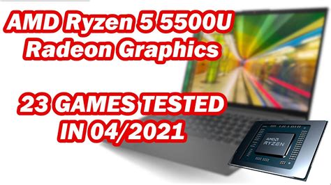 AMD Ryzen 5 5500U \ Radeon Graphics \ 23 GAMES TESTED in 04/2021 (16GB ...