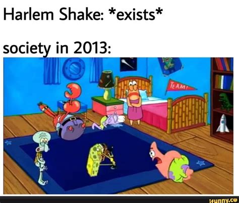 Harlem Shake: *exists* in 2013: - iFunny | Silly memes, Funny memes, Love memes