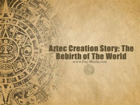 Aztec Creation Story: The Rebirth of The World | Creation story ...