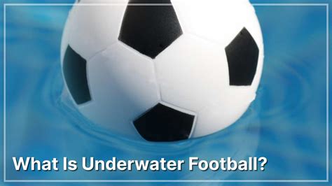 What Is Underwater Football? 5 Obvious Benefits To Play