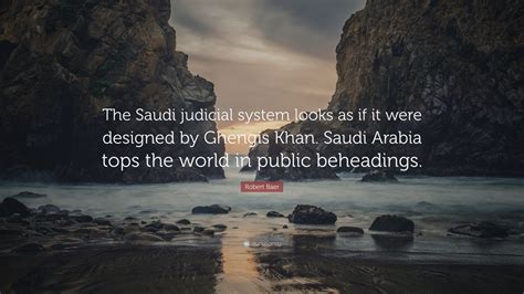 Robert Baer Quote: “The Saudi judicial system looks as if it were ...