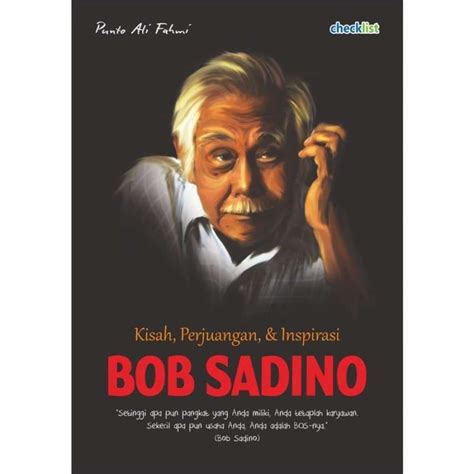 Promo Original KISAH PERJUANGAN DAN INSPIRASI BOB SADINO Buku Self ...