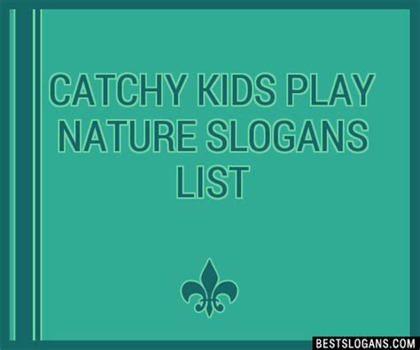 100+ Catchy Kids Play Nature Slogans 2024 + Generator - Phrases & Taglines