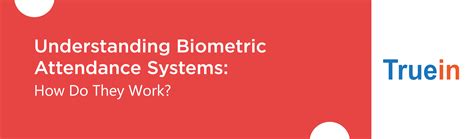 Biometric Attendance Systems: A Comprehensive Guide | Truein