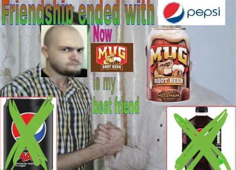 Relationship with Pepsi Max ended | Mug Root Beer / Mug Moment | Know Your Meme