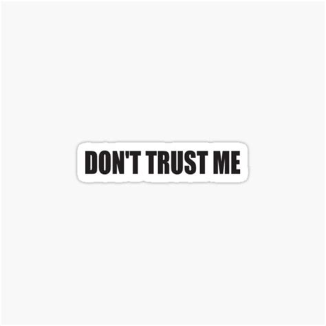 " Don't Trust Me. True Speak. " Sticker for Sale by luvmhykdesigns ...