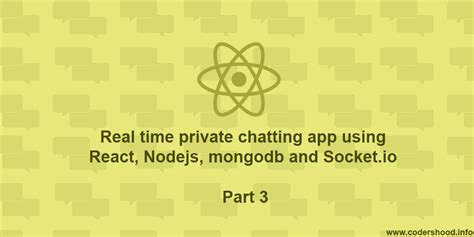 Real time private chatting app using React, Nodejs, mongodb and Socket.io – Part 2 - Codershood