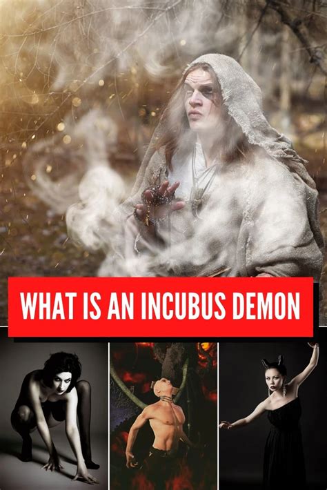 First of all, it is very important to understand what an Incubus demon is, and to know a little ...