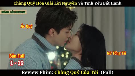 Review Phim: Chàng Quỷ Của Tôi | Bản Full | Nữ Tổng Tài Phải Lòng Chàng Quỷ - YouTube