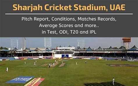 Sharjah Cricket Stadium Pitch Report, Conditions, Matches Records