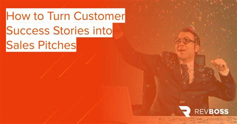 How to Turn Customer Success Stories into Sales Pitches | RevBoss