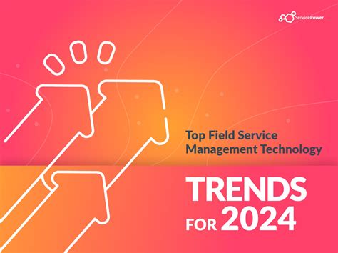 Top Field Service Management Technology Trends for 2024