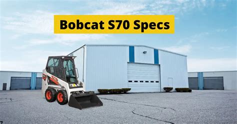 Bobcat S70 Specs: Skid Steer Loader Features and Performance - Construction Catalogs