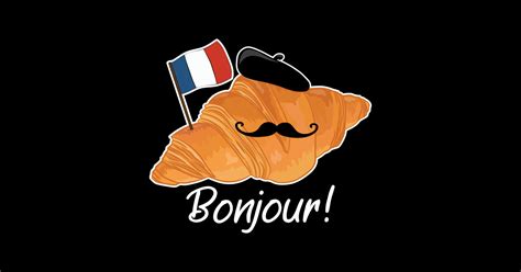 Bonjour Croissant French Food - Croissant - Sticker | TeePublic