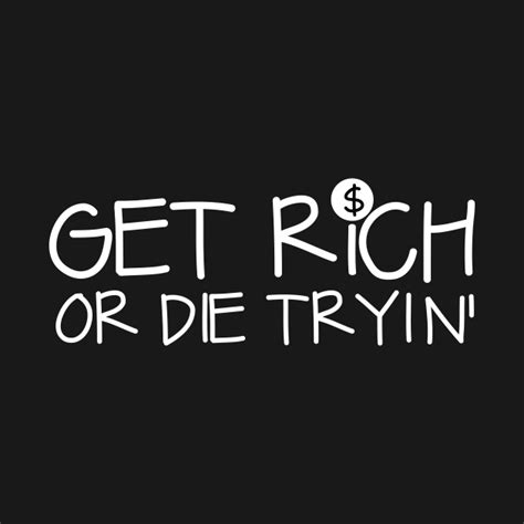 Get Rich or Die Tryin - Rich - T-Shirt | TeePublic