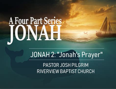 JONAH 2: "Jonah's Prayer" - RIVERVIEW BAPTIST CHURCH