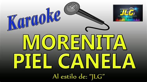 MORENITA PIEL CANELA Karaoke JLG - YouTube