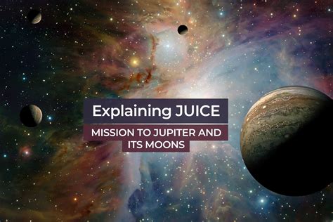 Explaining JUICE: Mission to Jupiter and its moons