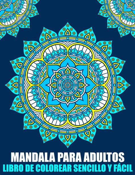 Buy Mandala Para Adultos Libro de Colorear Sencillo y Fácil: Mandala ...