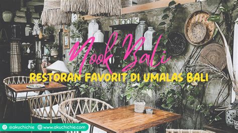 NOOK Bali, Restoran Favorit di Umalas Bali - AKUCHICHIE JOURNEY