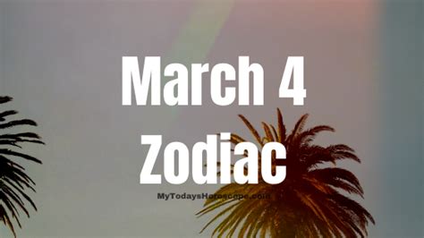 March 4 Zodiac Sign Personality, Compatibility, Traits and More