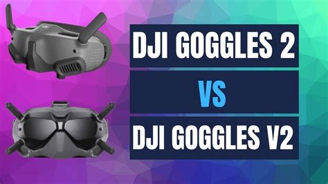 DJI Goggles 2 Vs DJI Goggles V2 - Comparisons with Pro's and Con's ...