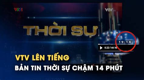 Lý do bản tin "Thời sự 19h” của VTV phát chậm 14 phút - YouTube