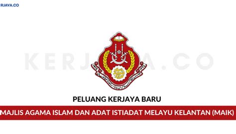 Majlis Agama Islam Dan Adat Istiadat Melayu Kelantan (MAIK) • Kerja ...