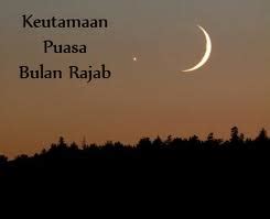 Bacaan Keluarga: Puasa Sunnah : Puasa Bulan Rajab - Keistimewaan dan keutamaan